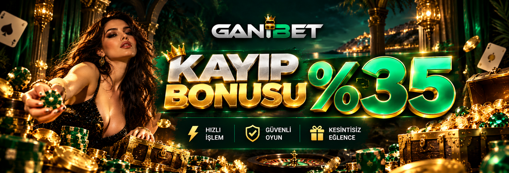 Ganibet'de Kayıp Bonusu %35  - Gani Gani Kazan
